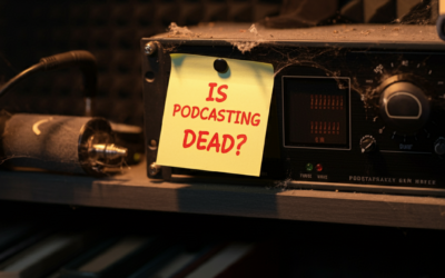 Is Podcasting Dead?