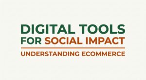 Digital Tools for Social Impact | Understanding eCommerce